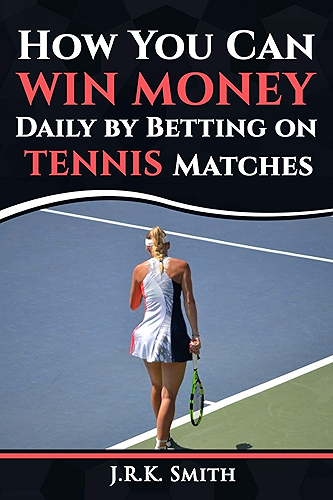 Download How You Can WIN MONEY Daily by Betting on TENNIS Matches (English Edition) PDF
