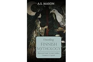 Unveiling Finnish Mythology: Illustrated Guide to Gods, Goddess, Creatures & Legends