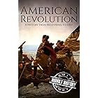 American Revolution: A History From Beginning to End (George Washington - Benjamin Franklin - Benedict Arnold - John Hancock 