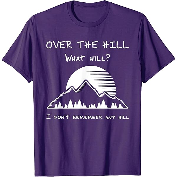 Amazon.com: Over The Hill? - What Hill? - I Don't Remember Any