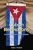 Cuban Revelations: Behind the Scenes in Havana (Contemporary Cuba)