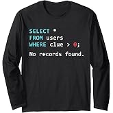 SQL Query Funny SQL Database Admin Programmer Long Sleeve T-Shirt