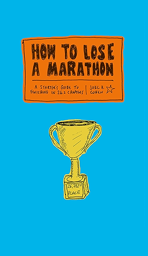 Download How to Lose a Marathon: A Starter's Guide to Finishing in 26.2 Chapters (English Edition) PDF