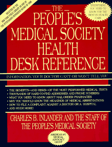 People's Medical Society Health Desk Reference: Information Your Doctor Can't or Won't Tell You--Everything You Need to Know...