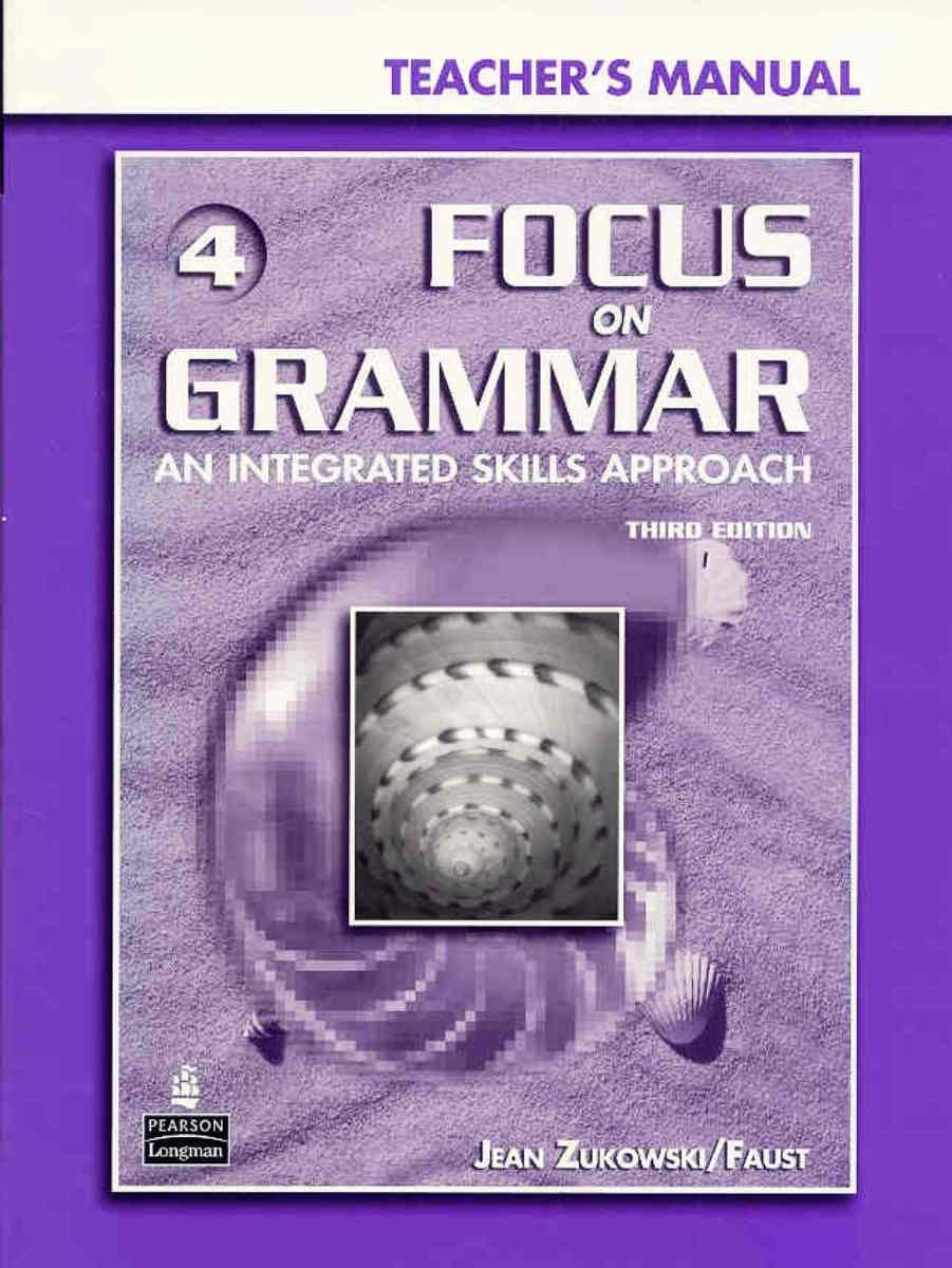 Focus on Grammar, Book 4: An Integrated Skills Approach, Third Edition (Teacher's  Manual): Jean Zukowski/Faust: 9780131912342: Amazon.com: Books