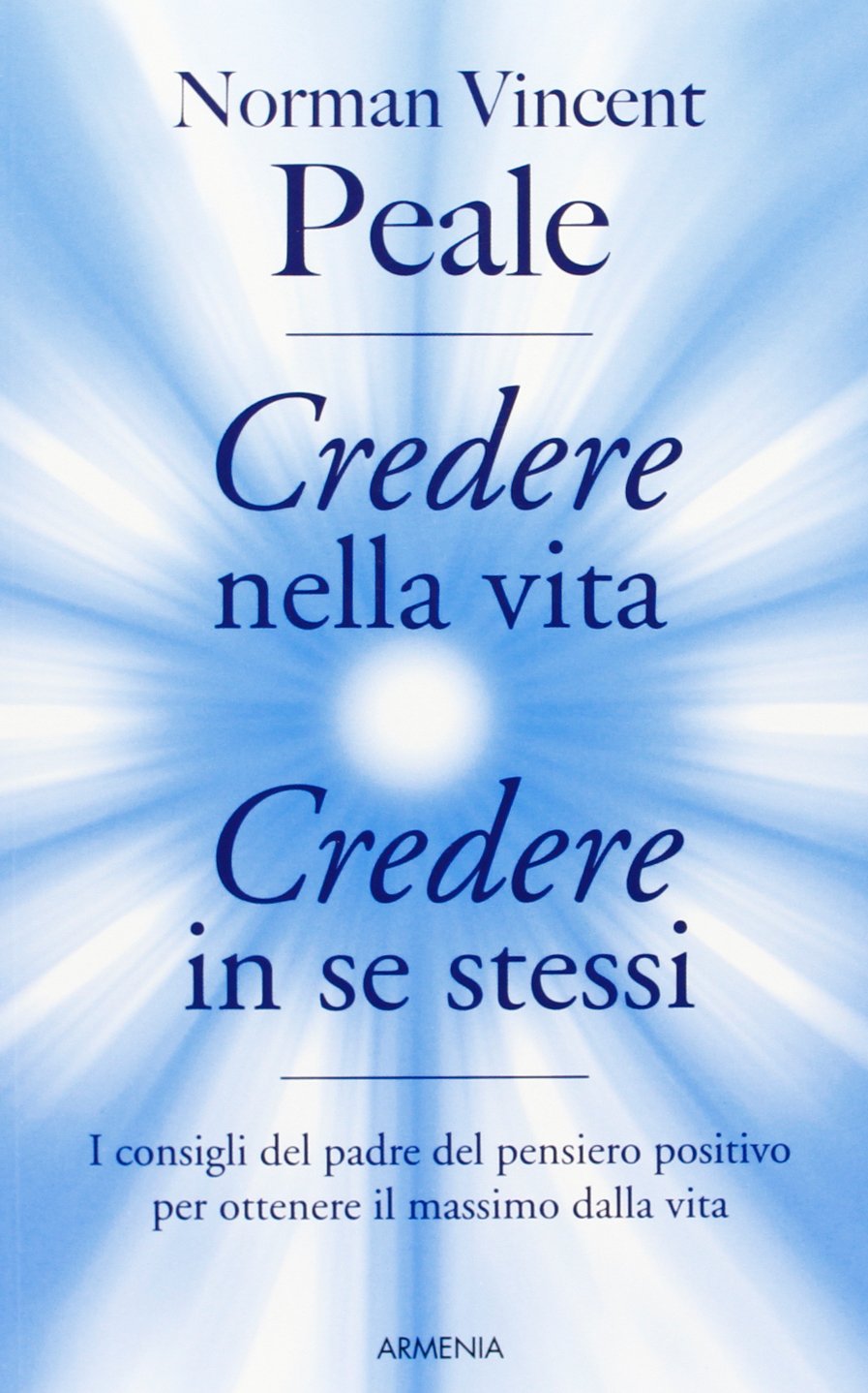 Credere Nella Vita Credere In Se Stessi Peale Norman V 9788834429419 Amazon Com Books