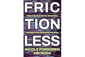 Frictionless: 7 Steps to Remove Barriers, Unlock Value, and Outpace Your Competition in the AI Era