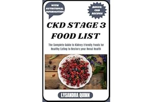 CKD STAGE 3 FOOD LIST: The Complete Guide to Kidney-friendly Foods for Healthy Eating to Restore your Renal Health (Nourish H