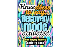 Kneedless to Say, Recovery Mode Activated - Knee Surgery Recovery Activity Book: Fun Activities and Engaging Puzzles for Men 