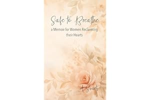 Safe to Breathe: a Memoir or Women Reclaiming Their Hearts