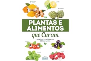 Plantas e Alimentos que Curam (Portuguese Edition)