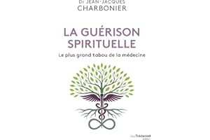 La guérison spirituelle - Le plus grand tabou de la médecine (French Edition)