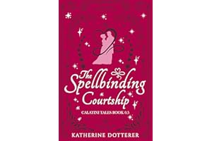 The Spellbinding Courtship: A cozy Regency-inspired fantasy romance (Calatini Tales)