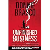 Donnie Brasco: Unfinished Business: Shocking Declassified Details from the FBI's Greatest Undercover Operation and a Bloody T