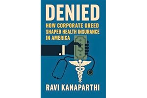 DENIED: How Corporate Greed Shaped Health Insurance In America
