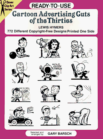 Ready-To-Use Cartoon Advertising Cuts of the Thirties: 772 Different Copyright-Free Designs Printed by Lewis Hymers