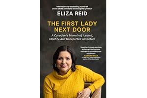 The First Lady Next Door: A Canadian's Memoir of Iceland, Identity, and Unexpected Adventure