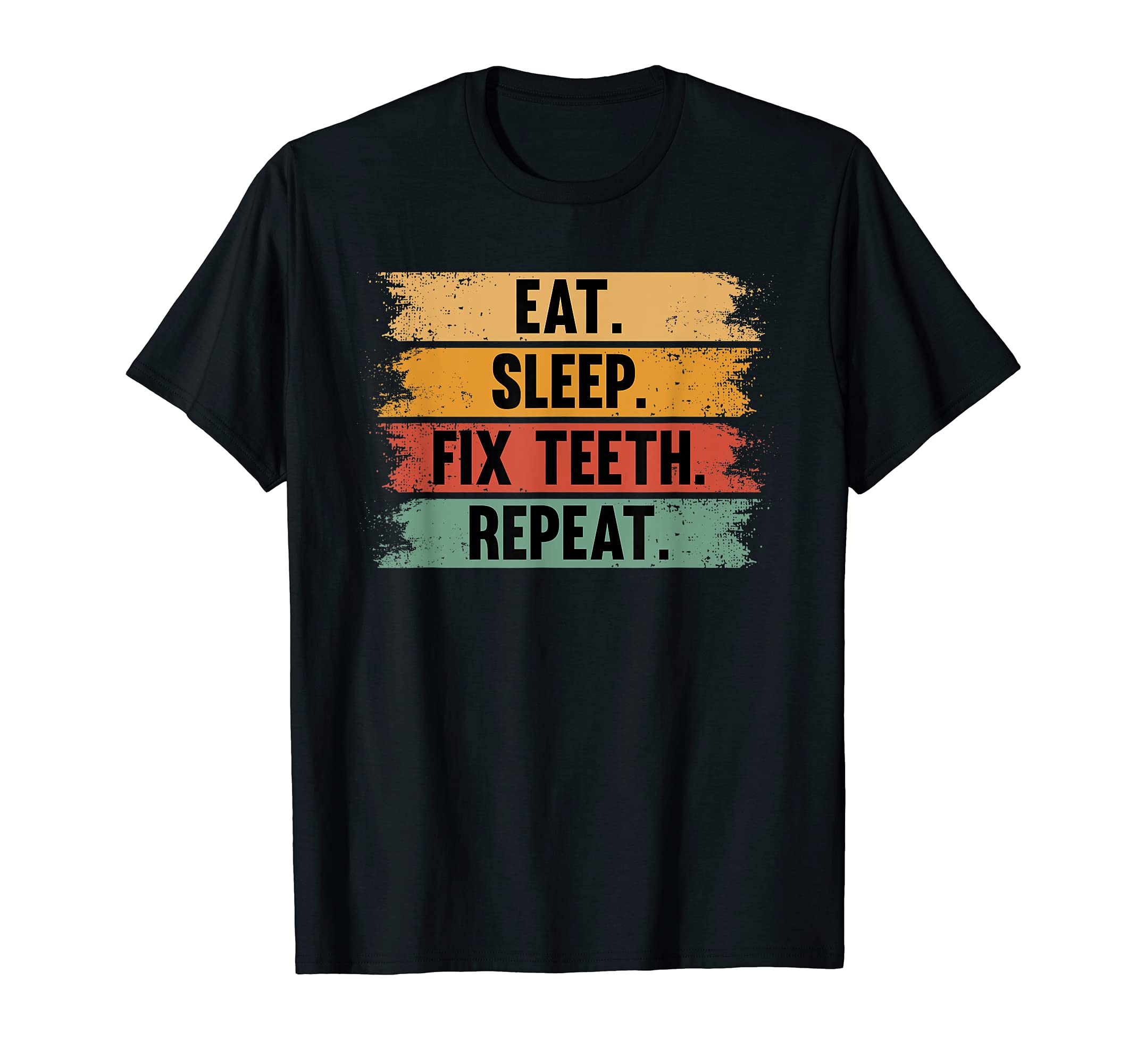 Funny Eat Sleep Fix Teeth Repeat Dentist Dental Medicine T-Shirt