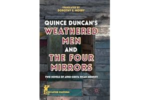 Quince Duncan's Weathered Men and The Four Mirrors: Two Novels of Afro-Costa Rican Identity (Afro-Latin@ Diasporas)