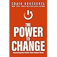 The Power to Change: Mastering the Habits That Matter Most