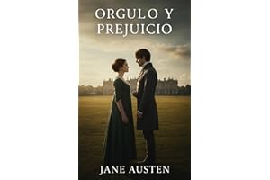 Orgullo y Prejuicio: La Novela Romántica Clásica de Amor, Sociedad y Crecimiento Personal (Spanish Edition)