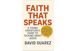 Faith That Speaks: A Christian's Guide to Talking About Jesus: Confident Conversations, Clear Answers, and Gospel Boldness