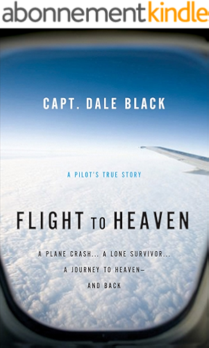 Download Flight to Heaven: A Plane Crash...A Lone Survivor...A Journey to Heaven--and Back (English Edition) PDF