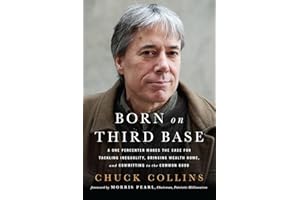 Born on Third Base: A One Percenter Makes the Case for Tackling Inequality, Bringing Wealth Home, and Committing to the Commo