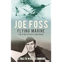 Joe Foss Flying Marine: The Story of his Flying Circus book cover Joe Foss Flying Marine: The Story of his Flying Circus book cover