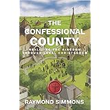 The Confessional County: Realizing the Kingdom through Local Christendom