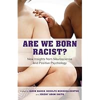Are We Born Racist?: New Insights from Neuroscience and Positive Psychology