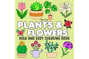 Plants & Flowers Bold and Easy Coloring Book: Relaxing Plant & Floral Designs for Adults and Seniors | Large Print, Simple Line Art for Stress Relief ... | Perfect for Beginners and Garden Lovers