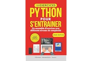100 Exercices Python pour s'entrainer: Un ensemble d'exercices avec différents niveaux de complexité | Débutant - Intermédiai