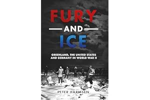 Fury and Ice: Greenland, the United States and Germany in World War II
