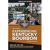 Whiskey Lore's Travel Guide to Experiencing Kentucky Bourbon: Learn Plan Taste Tour