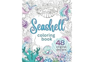 Seashell Coloring Book: Beautiful Hand-Drawn Shell Designs Featured in Relaxing Scenes of Sea Life. Created For Colorists of 