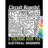 Circuit Boards! A Coloring Book For Electrical Engineers