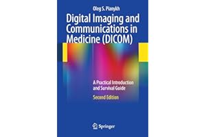 Digital Imaging and Communications in Medicine (DICOM): A Practical Introduction and Survival Guide