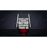 NeeNoNex Good Luck Finding Better Neighbors Than Us Stemless Wine Glass - Sarcastic Farewell Moving Away Gift