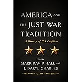 America and the Just War Tradition: A History of U.S. Conflicts