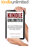 Kindle Unlimited: How To Cancel Your Kindle Unlimited Subscription By Just Using Three Easy Steps In Under Two Minutes (A Short Guide On Canceling Your Kindle Unlimited Subscription In No Time)