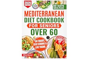 Mediterranean Diet Cookbook for Seniors Over 60: Super simple & Easy Recipes for a Stronger Heart, Focused Mind, and Lasting 