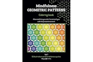 Mindfulness Geometric Patterns Coloring book: 50 Relaxing Geometric Designs for Stress Relief, Focus, and Mindfulness – A Col