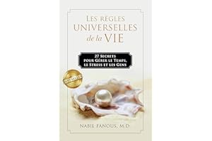 Les Règles Universelles de la Vie: 27 Secrets pour Gérer le Temps, le Stress, et les Gens (French Edition)