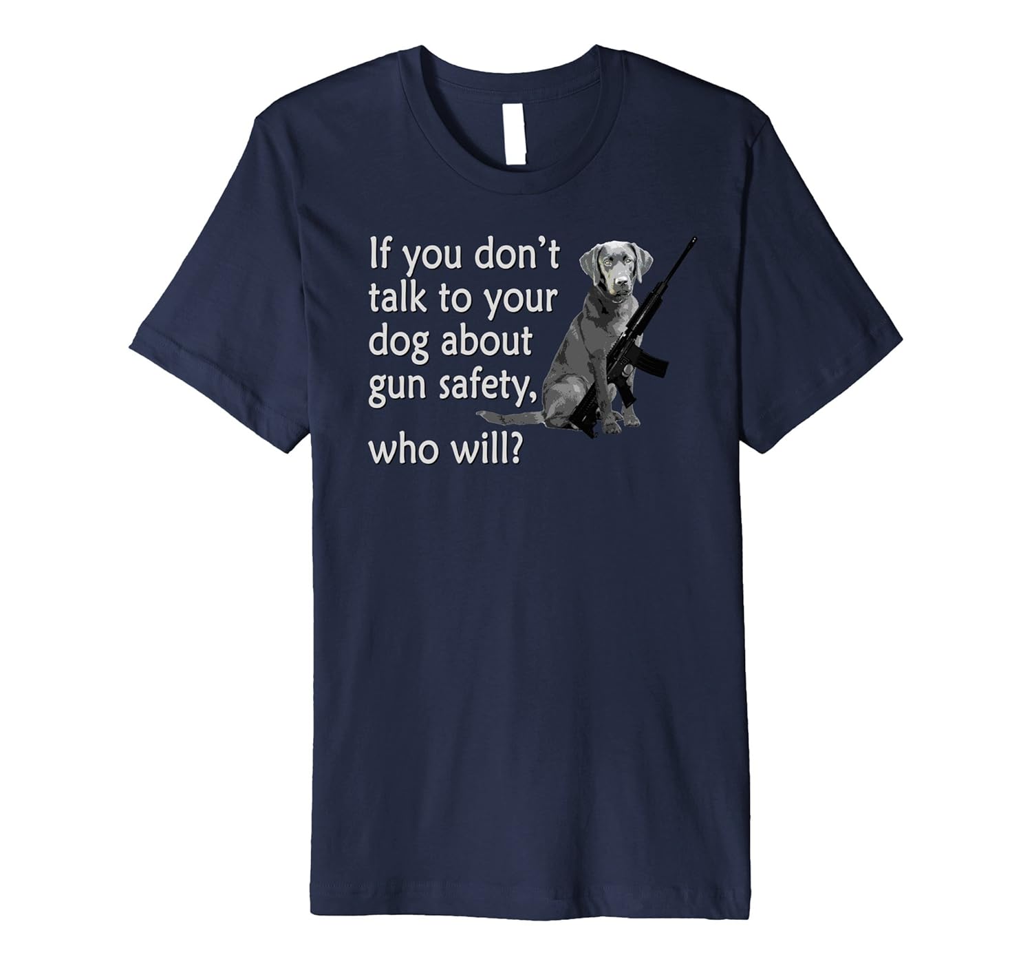 Talk to Your Dog About Gun Safety Premium T-Shirt-ANZ