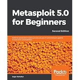 Metasploit 5.0 for Beginners: Perform penetration testing to secure your IT environment against threats and vulnerabilities, 2nd Edition