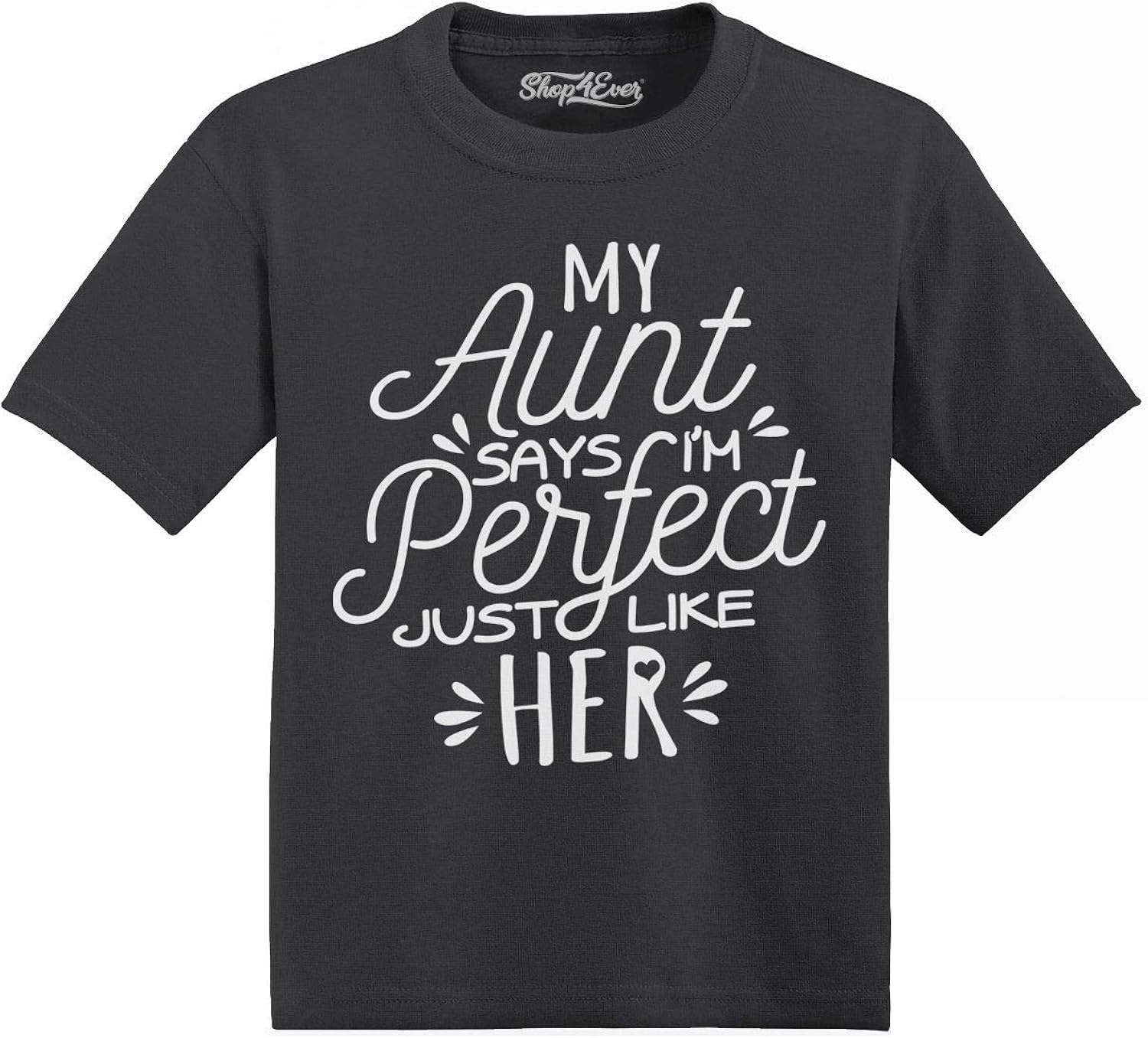 shop4ever My Aunt Says I'm Perfect Just Like Her Toddler Cotton TShirt Clothing