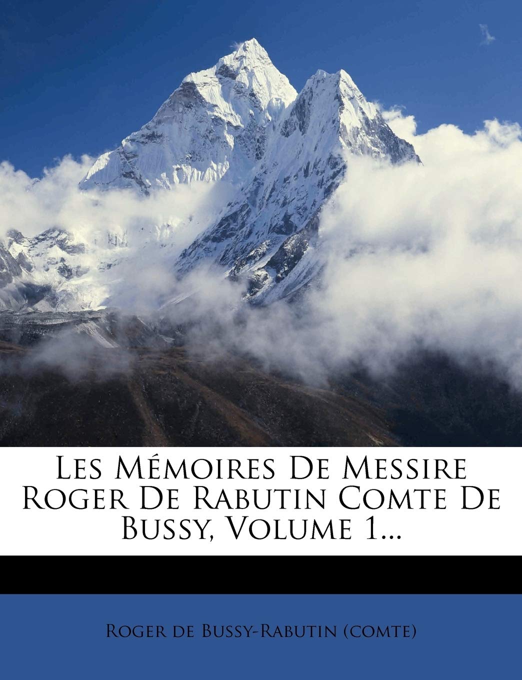 Les Memoires De Messire Roger De Rabutin Comte De Bussy Volume 1 French Edition Roger De Bussy Rabutin Comte 9781273214967 Amazon Com Books