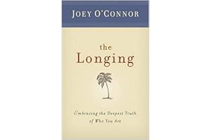 The Longing: Embracing the Deepest Truth of Who You Are