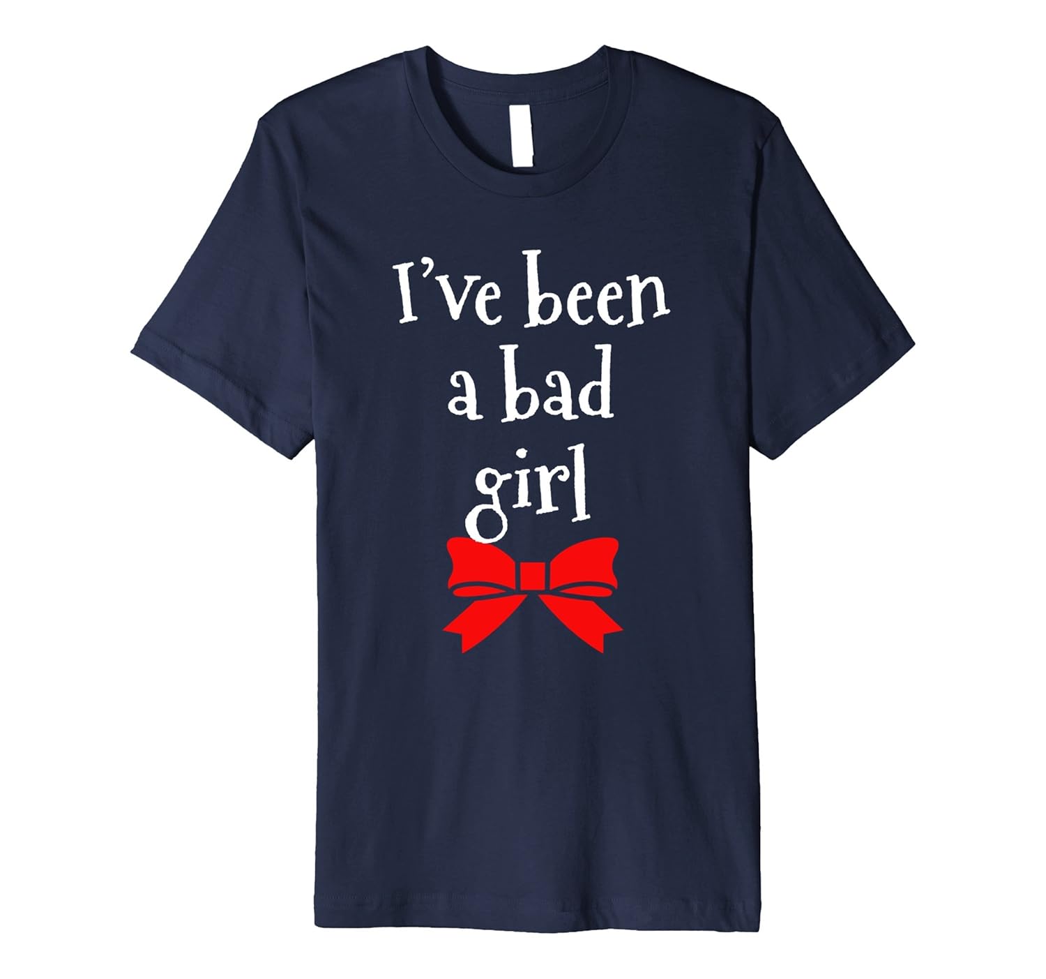 I've Been A Bad Girl - Christmas T-Shirt Funny With Bow-ANZ